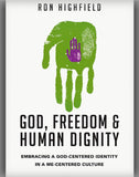 God, Freedom & Human Dignity: Embracing a God-Centered Identity in a Me-Centered Culture
