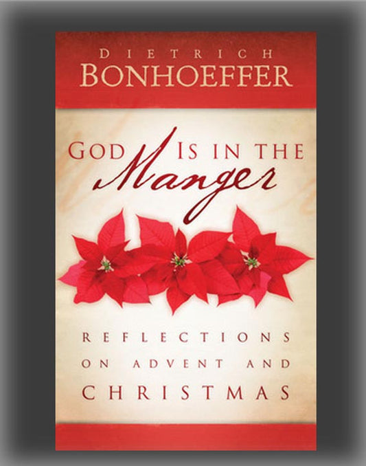 God Is in the Manger: Reflections on Advent and Christmas