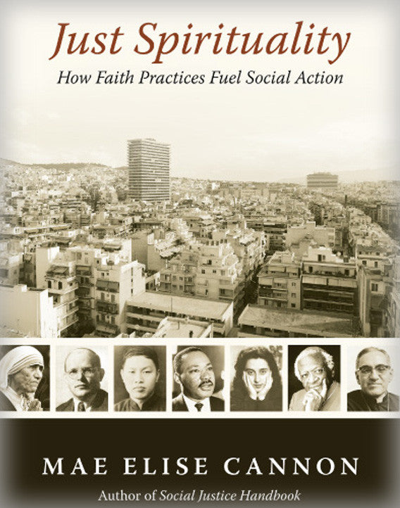 Just Spirituality: How Faith Practices Fuel Social Action