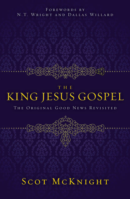 The King Jesus Gospel: The Original Good News Revisited