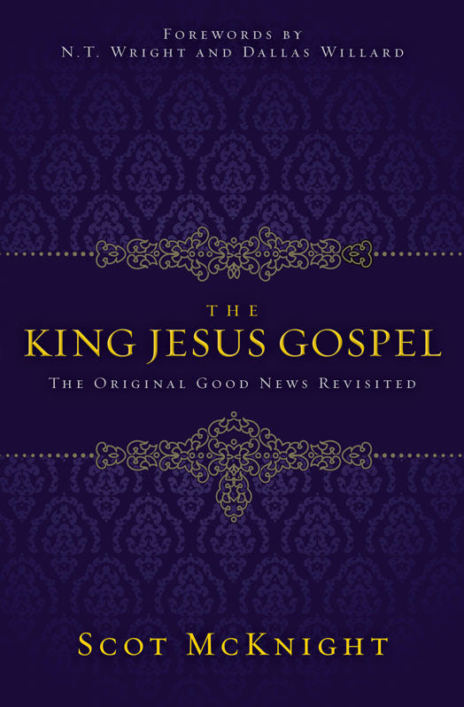 The King Jesus Gospel: The Original Good News Revisited