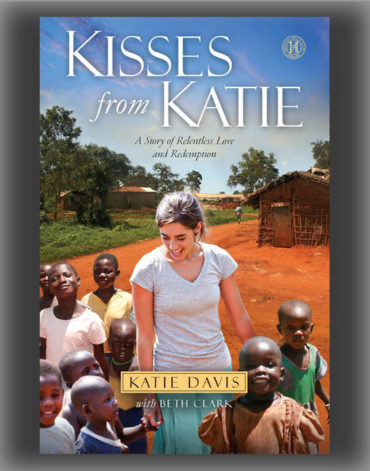 Kisses from Katie: A Story of Relentless Love and Redemption