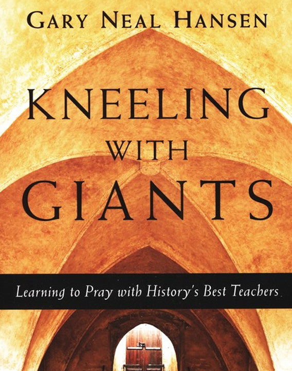 Kneeling with Giants: Learning to Pray with History's Best Teachers