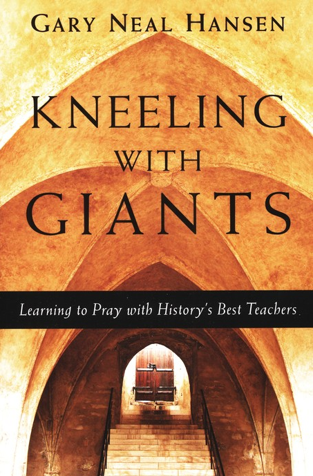 Kneeling with Giants: Learning to Pray with History's Best Teachers