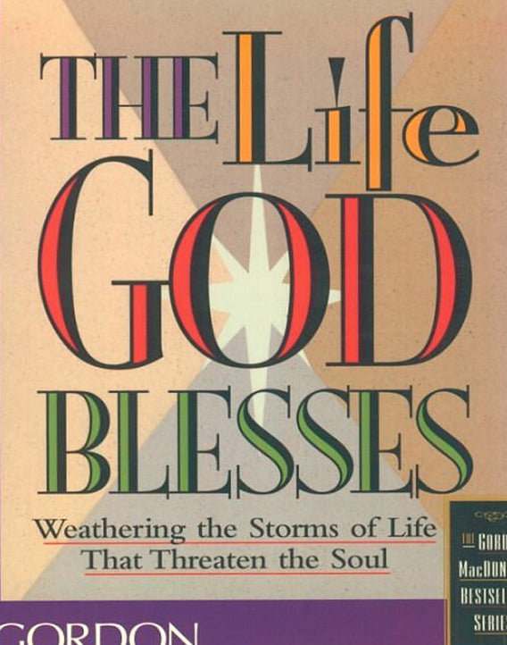 The Life God Blesses: Weathering the Storms of Life That Threaten the Soul