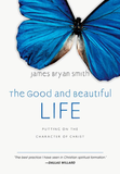 The Good and Beautiful Life: Putting on the Character of Christ