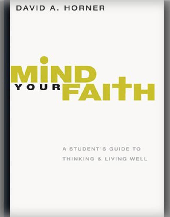 Mind Your Faith: A Student's Guide to Thinking & Living Well