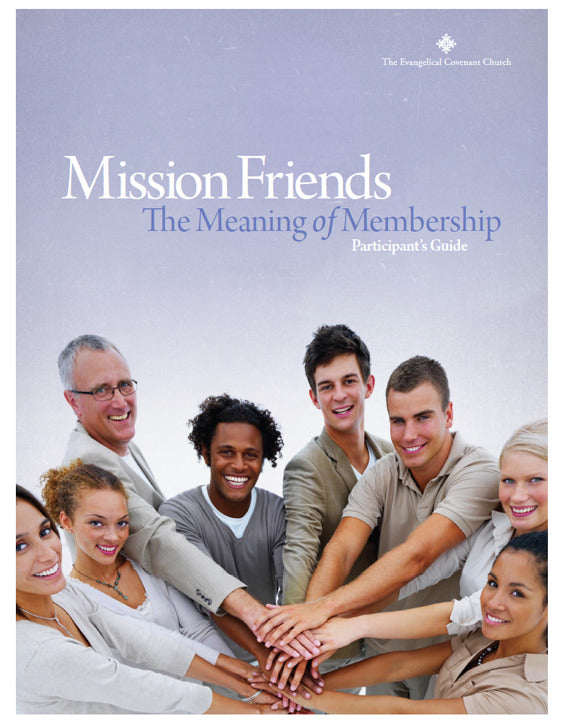 Mission Friends: The Meaning of Membership Participant's Guide