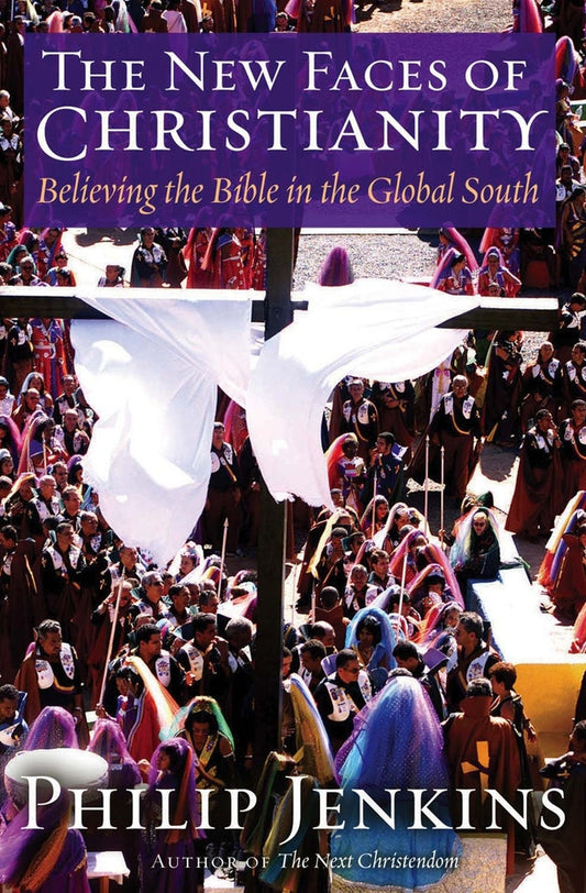 The New Faces of Christianity: Believing the Bible in the Global South