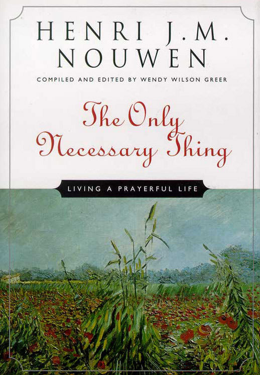 The Only Necessary Thing: Living a Prayerful Life