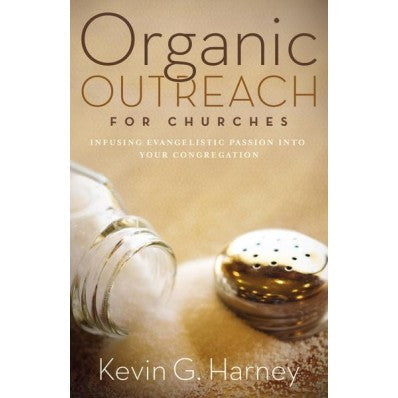 Organic Outreach for Churches: Infusing Evangelistic Passion Into Your Local Congregation