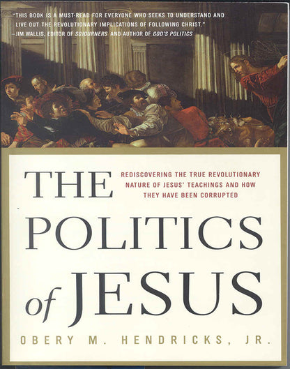 The Politics of Jesus: Rediscovering the True Revolutionary Nature of the Teachings of Jesus and How They Have Been Corrupted