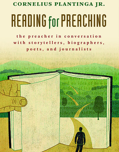 Reading for Preaching: The Preacher in Conversation with Storytellers, Biographers, Poets, and Journalists