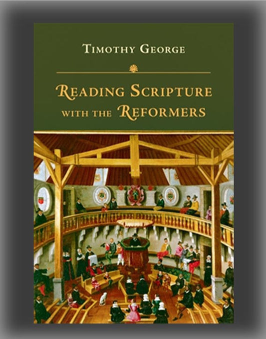 Reading Scripture with the Reformers