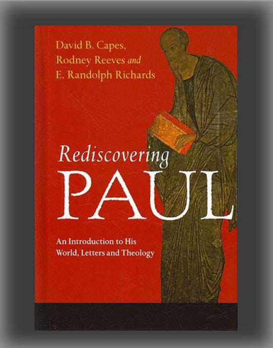 Rediscovering Paul: An Introduction to His World, Letters and Theology