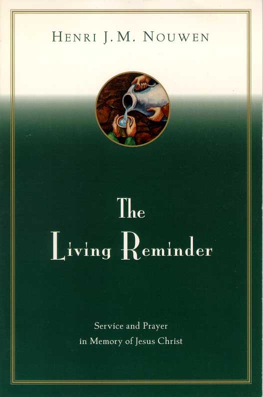 The Living Reminder: Service and Prayer in Memory of Jesus Christ