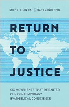 Return to Justice: Six Movements that Reignited our Contemporary Evangelical Conscience