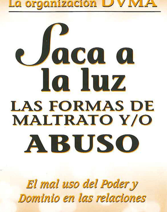 Saca a la luz | Las formas de maltrato y/o abuso: El mal uso del poder y dominio en las relaciones