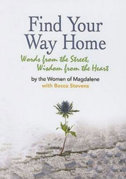 Find Your Way Home: Words from the Street, Wisdom from the Heart