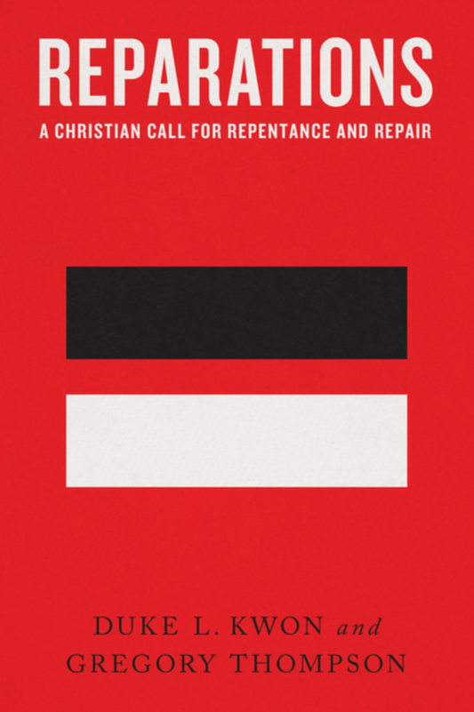 Reparations: A Christian Call for Repentance and Repair