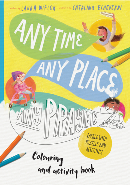 Any Time, Any Place, Any Prayer Art and Activity Book: Coloring, Puzzles, Mazes, and More