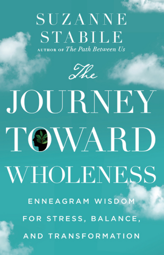 The Journey Toward Wholeness: Enneagram Wisdom for Stress, Balance, and Transformation
