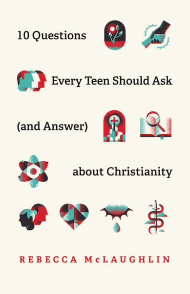 10 Questions Every Teen Should Ask (and Answer)About Christianity