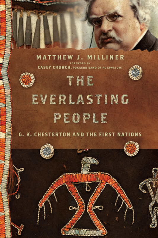 The Everlasting People: G.K. Chesterton and the First Nations (The Hansen Series)