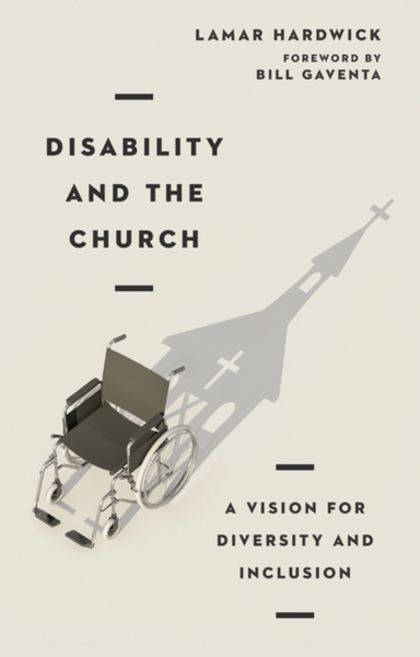 Disability and the Church: A Vision for Diversity and Inclusion