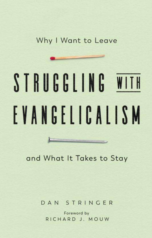 Struggling with Evangelicalism: Why I Want to Leave and What it Takes to Stay