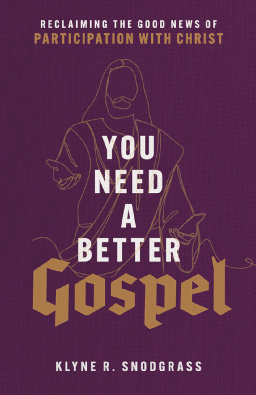 You Need a Better Gospel: Reclaiming the Good News of. Participation with Christ