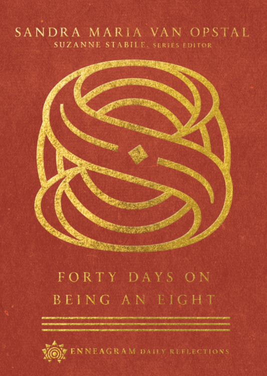 Forty Days on Being an Eight ( Enneagram Daily Reflections )