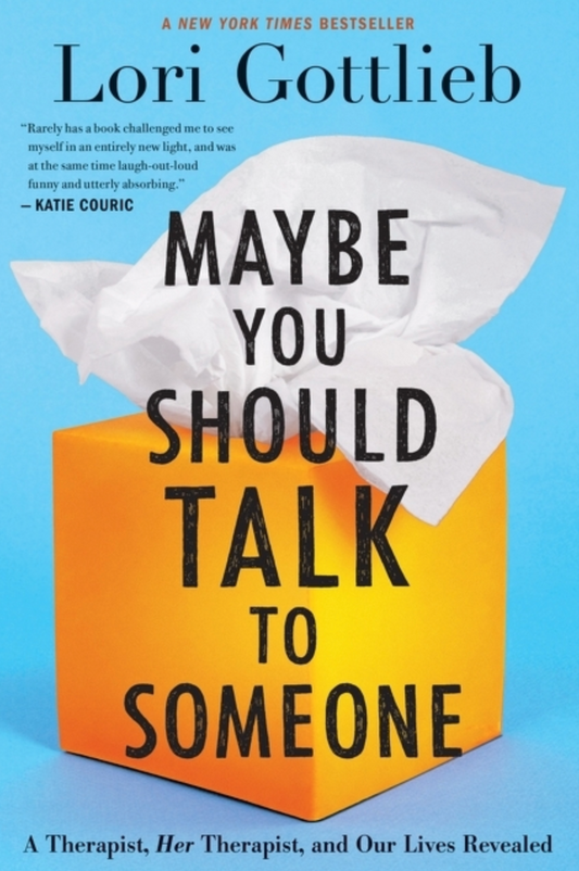 Maybe You Should Talk to Someone: A Therapist, Her Therapist, and Our Lives Revealed