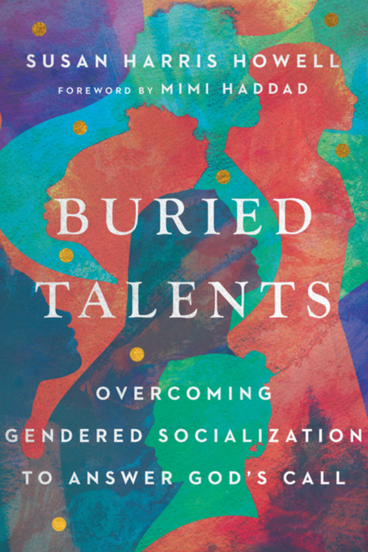 Buried Talents: Overcoming Gendered Socialization to Answer God's Call