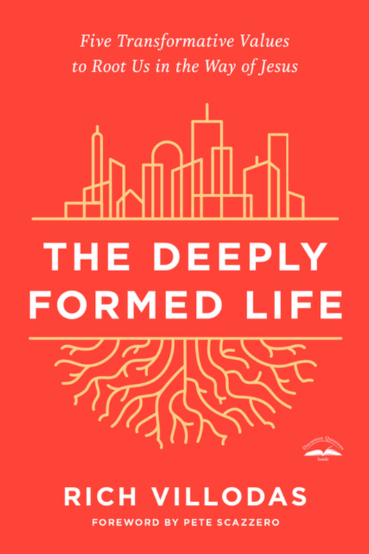The Deeply Formed Life: Five Transformative Values to Root Us in the Way of Jesus