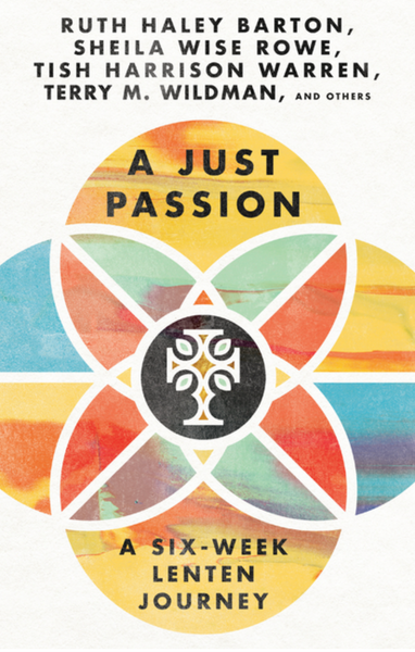A Just Passion: A Six Week Lenten Journey