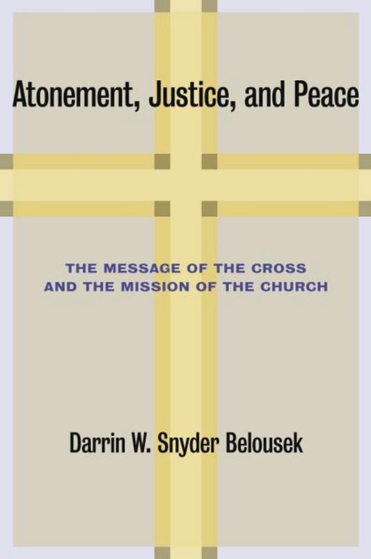 Atonement, Justice, and Peace: The Message of the Cross and the Mission of the Church