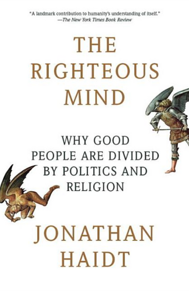 The Righteous Mind: Why Good People Are Divided by Politics and Religion