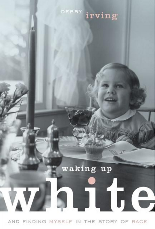 Waking up White, and Finding Myself in the Story of Race