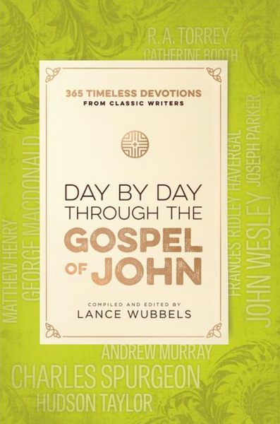 Day by Day Through the Gospel of John: 365 Timeless Devotions from Classic Writers