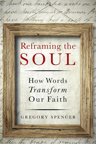Reframing the Soul: How Words Transform Our Faith