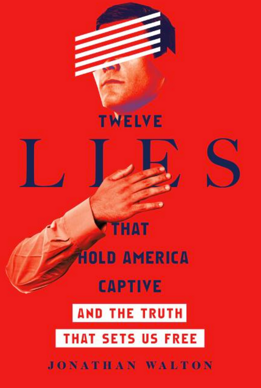 Twelve Lies That Hold America Captive: And the Truth That Sets Us Free