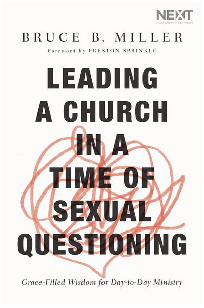 Leading Church in a Time of Sexual Questioning: Grace-Filled Wisdom for Day-To-Day Ministry