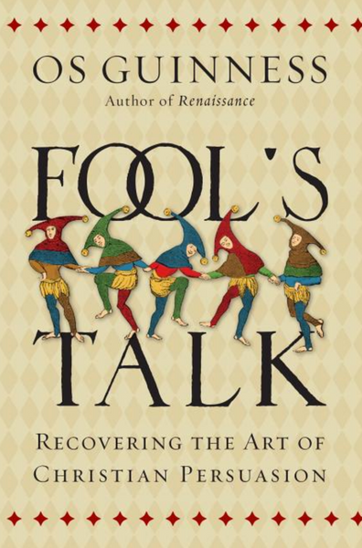 Fools Talk: Recovering the Art of Christian Pursuasion