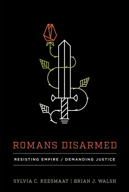 Romans Disarmed: Resisting Empire, Demanding Justice
