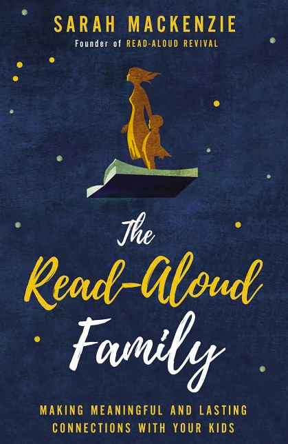 The Read-Aloud Family: Making Meaningful and Lasting Connections with Your Kids