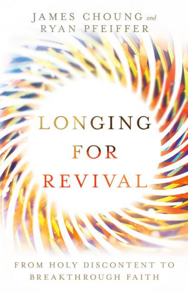 Longing For Revival: From Holy Discontent to Breakthrough Faith