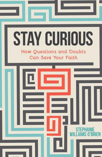 Stay Curious: How Questions and Doubts Can Save Your Faith