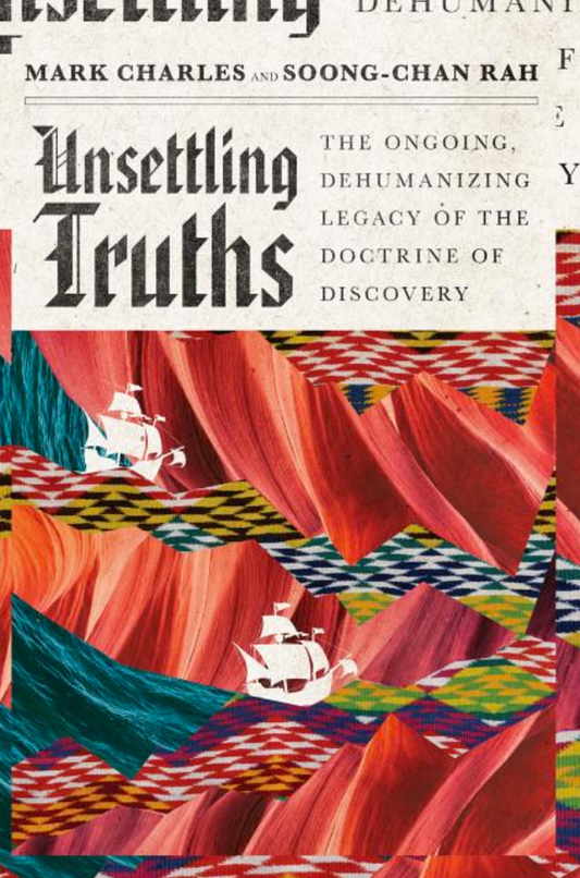 Unsettling Truths: The Ongoing, Dehumanizing Legacy of the Doctrine of Discovery