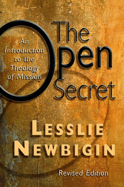 The Open Secret: An Introduction to the Theology of Mission